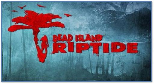 Dead Island Riptide. Мертвецы на отдыхе